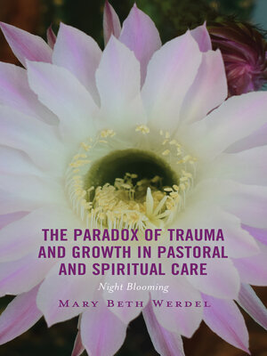 cover image of The Paradox of Trauma and Growth in Pastoral and Spiritual Care